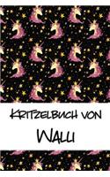 Kritzelbuch von Walli: Kritzel- und Malbuch mit leeren Seiten für deinen personalisierten Vornamen