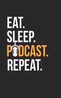 Podcasting Notebook - Podcast Diary - Eat Sleep Podcast Repeat - Gift for Podcasters - Podcasting Journal