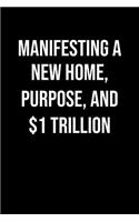 Manifesting A New Home Purpose And 1 Trillion