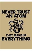 Never Trust An Atom They Make Up Everything: Blank Paper Sketch Book - Artist Sketch Pad Journal for Sketching, Doodling, Drawing, Painting or Writing