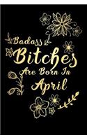 Badass Bitches Are Born In April