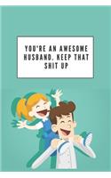 You're An Awesome Husband. Keep That Shit Up