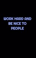 Work Hard And Be Nice To People