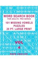 Word Search Book For Adults: Pro Series, 101 Missing Vowels Puzzles, 20 Pt. Large Print, Vol. 4