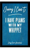 Sorry I Can't I Have Plans With My Whippet Dog Care Journal