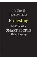 It's Okay If You Don't Like Protesting It's Kind Of A Smart People Thing Anyway: Blank Lined Notebook Journal Gift Idea