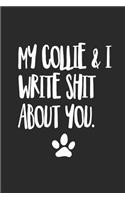 My Collie and I Write Shit About You