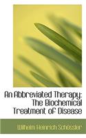 An Abbreviated Therapy: The Biochemical Treatment of Disease