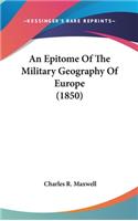 An Epitome Of The Military Geography Of Europe (1850)