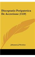 Disceptatio Peripatetica De Accretione (1559)