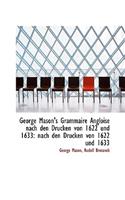 George Mason's Grammaire Angloise Nach Den Drucken Von 1622 Und 1633: Nach Den Drucken Von 1622 Und