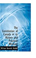 The Constitution of Canada in Its History and Practical Working: (English)