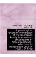 A Genealogical Record of One Branch of the Donaldson Family in America