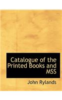 Catalogue of the Printed Books and Mss