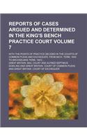 Reports of Cases Argued and Determined in the King's Bench Practice Court Volume 7; With the Points of Practice Decided in the Courts of Common Pleas and Exchequer, from Mich. Term, 1830 to [Michaelmas Term, 1841] ...