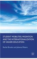 Student Mobilities, Migration and the Internationalization of Higher Education