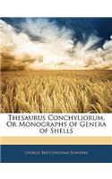 Thesaurus Conchyliorum, Or Monographs of Genera of Shells