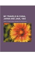 My Travels in China, Japan and Java, 1903