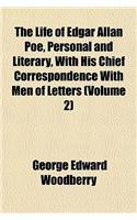 The Life of Edgar Allan Poe, Personal and Literary, with His Chief Correspondence with Men of Letters (Volume 2)