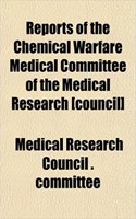 Reports of the Chemical Warfare Medical Committee of the Medical Research [Council]