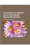 The Works of Robert Louis Stevenson - Swanston Edition