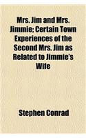 Mrs. Jim and Mrs. Jimmie; Certain Town Experiences of the Second Mrs. Jim as Related to Jimmie's Wife