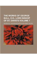 The Works of George Bull, D.D., Lord Bishop of St. David's Volume 7: (English)