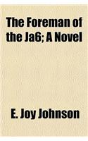 The Foreman of the Ja6; A Novel