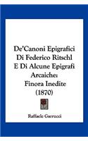 De'Canoni Epigrafici Di Federico Ritschl E Di Alcune Epigrafi Arcaiche