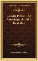 Louder Please! the Autobiography of a Deaf Man
