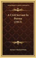 A Civil Servant In Burma (1913)