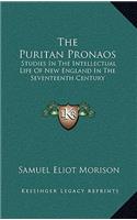The Puritan Pronaos: Studies in the Intellectual Life of New England in the Seventeenth Century
