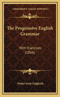 The Progressive English Grammar: With Exercises (1866)