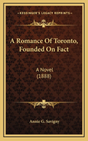 A Romance Of Toronto, Founded On Fact