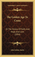 Golden Age To Come
