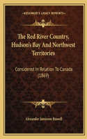Red River Country, Hudson's Bay And Northwest Territories