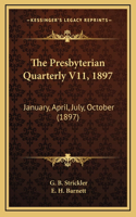 The Presbyterian Quarterly V11, 1897