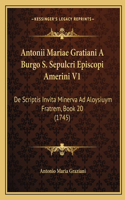 Antonii Mariae Gratiani A Burgo S. Sepulcri Episcopi Amerini V1