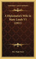 A Diplomatist's Wife In Many Lands V1 (1911)
