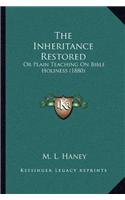 Inheritance Restored: Or Plain Teaching On Bible Holiness (1880)