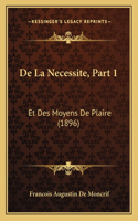 De La Necessite, Part 1: Et Des Moyens De Plaire (1896)