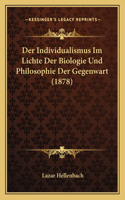 Individualismus Im Lichte Der Biologie Und Philosophie Der Gegenwart (1878)