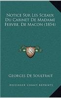 Notice Sur Les Sceaux Du Cabinet De Madame Febvre, De Macon (1854)