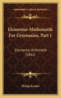 Elementar-Mathematik Fur Gymnasien, Part 1