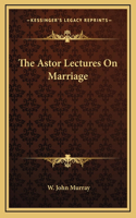 The Astor Lectures On Marriage