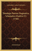 Theologia Patrum Dogmatica, Scholastico-Positiva V2 (1766)