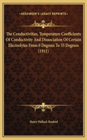 The Conductivities, Temperature Coefficients Of Conductivity And Dissociation Of Certain Electrolytes From 0 Degrees To 35 Degrees (1911)