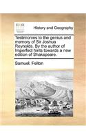 Testimonies to the Genius and Memory of Sir Joshua Reynolds. by the Author of Imperfect Hints Towards a New Edition of Shakspeare.