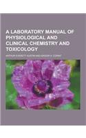 A Laboratory Manual of Physiological and Clinical Chemistry and Toxicology