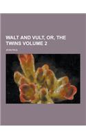 Walt and Vult, Or, the Twins Volume 2: (English)